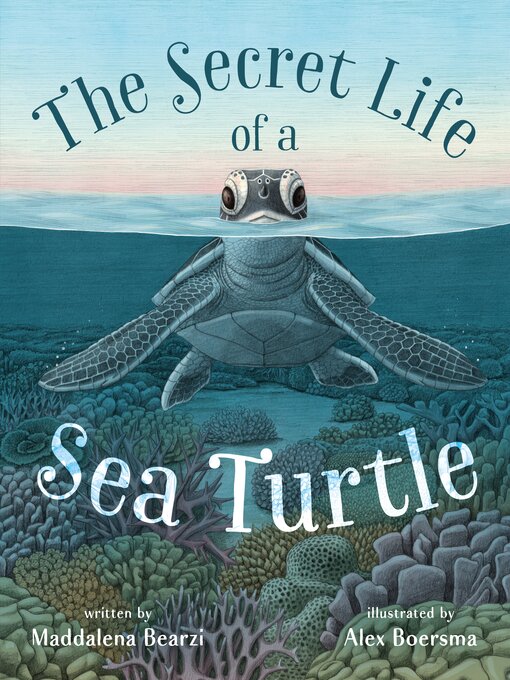 Title details for The Secret Life of a Sea Turtle by Maddalena Bearzi - Available